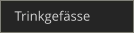 Trinkgefässe