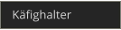 Käfighalter